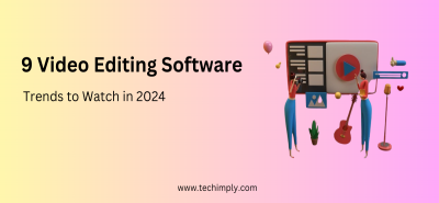 9 Video Editing Software Trends to Watch in 2024